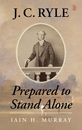 J.C. Ryle: Prepared to Stand Alone
