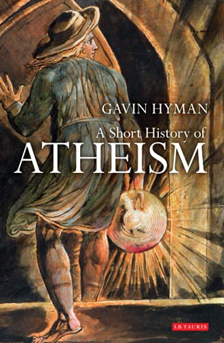 A Short History of Atheism (I.B.Tauris Short Histories)