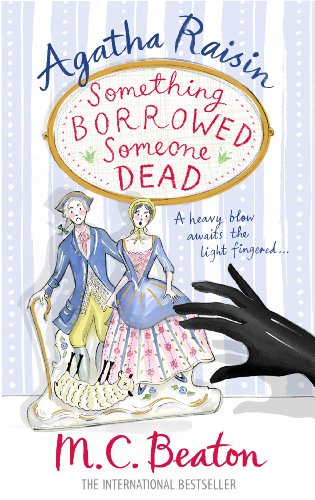 Agatha Raisin: Something Borrowed. Someone Dead by Beaton. M.C. ( 2013 ) Hardcover