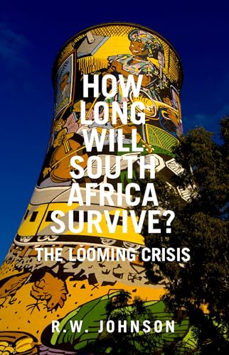 How Long Will South Africa Survive?: The Looming Crisis