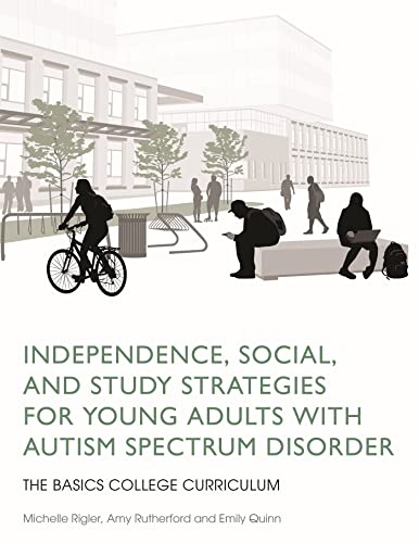 Independence, Social, and Study Strategies for Young Adults with Autism Spectrum Disorder: The BASICS College Curriculum