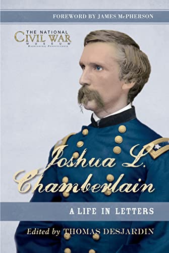 Joshua L. Chamberlain: The Life in Letters of a Great Leader of the American Civil War (General Military)