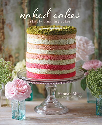 Naked Cakes: Simply stunning cakes
