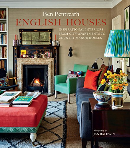 English Houses: Inspirational Interiors from City Apartments to Country Manor Houses