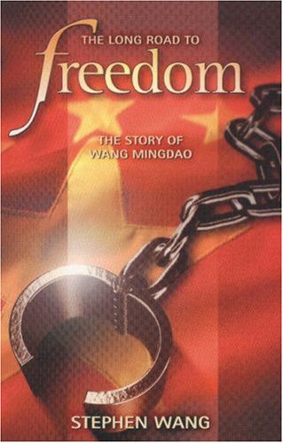 The Long Road to Freedom: The Story of Wang Mingdao