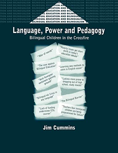 Language, Power and Pedagogy: Bilingual Children in the Crossfire (Bilingual Education & Bilingualism, 23)