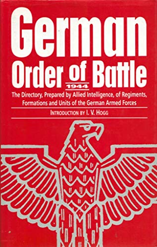 German Order of Battle, 1944: The Directory, Prepared by Allied Intelligence, of Regiments, Formations and Units of the German Armed Forces