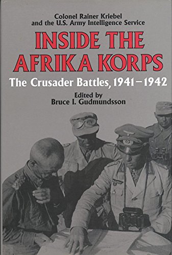 Inside The Afrika Korps: The Crusader Battles, 1941-1942