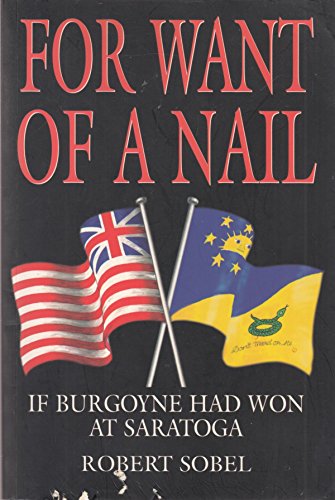 For Want of a Nail: If Burgoyne Had Won at Saratoga