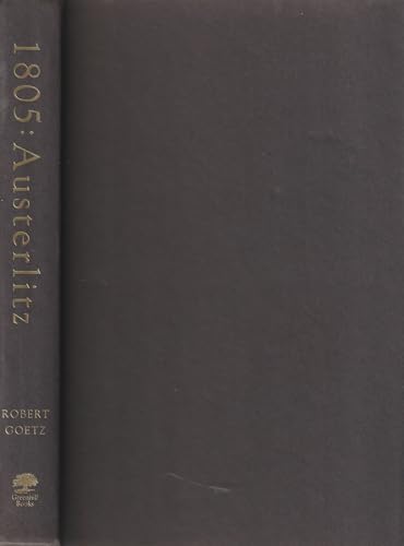 1805: Austerlitz: Napoleon and the Destruction of the Third Coalition