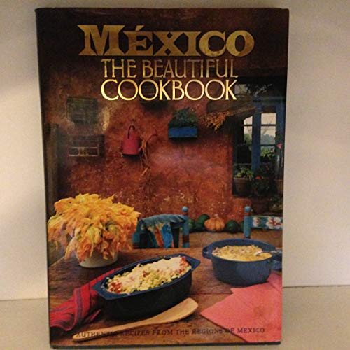 Mexico: The Beautiful Cookbook