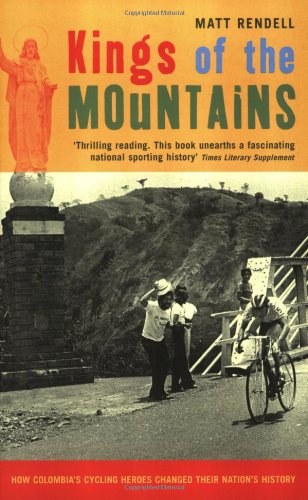 Kings of the Mountains: How Colombia's Cycling Heroes Changed Their Nation's History