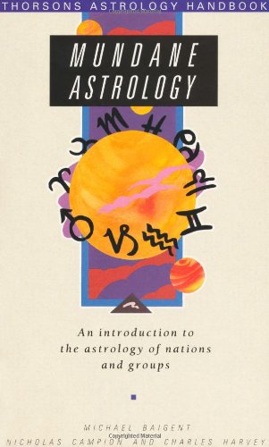 Mundane Astrology: An Introduction to the Astrology of Nations and Groups (Thorsons Astrology Handbook)