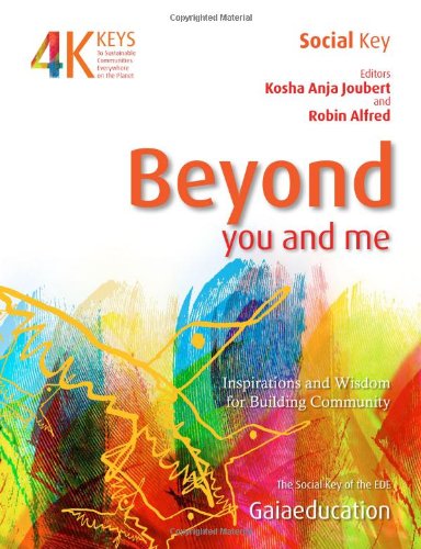 Beyond You and Me: Inspirations and Wisdom for Building Community (4 Keys to Sustainable Communities)