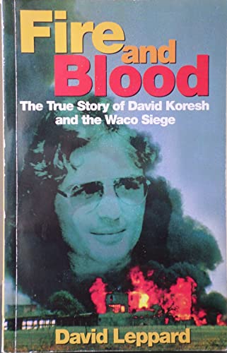 Fire and Blood: The True Story of David Koresh and the Waco Siege