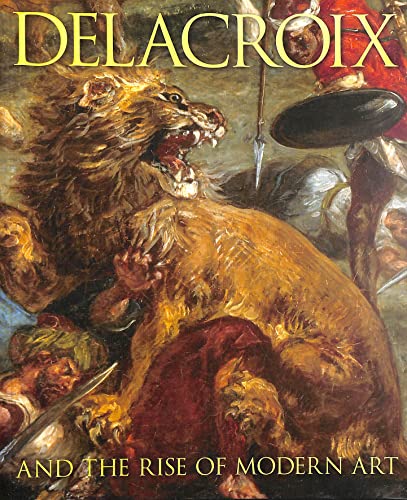 Delacroix and the Rise of Modern Art