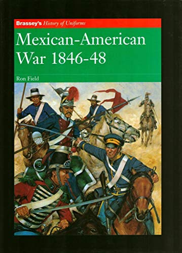 Mexican-American War, 1846-48 (Brassey's History of Uniforms)