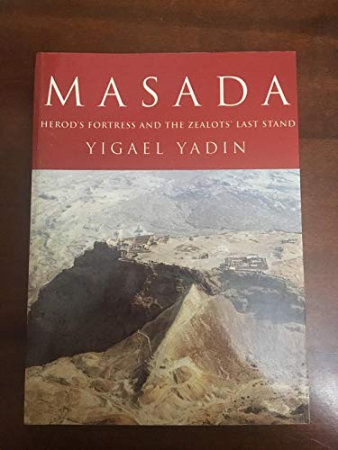 Masada: Herod's Fortress and the Zealots' Last Stand