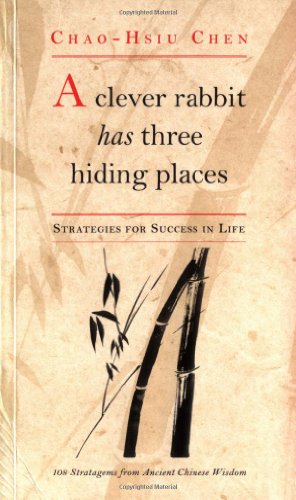 A Clever Rabbit Has Three Hiding Places: Strategies for Life from Chinese Folk Wisdom