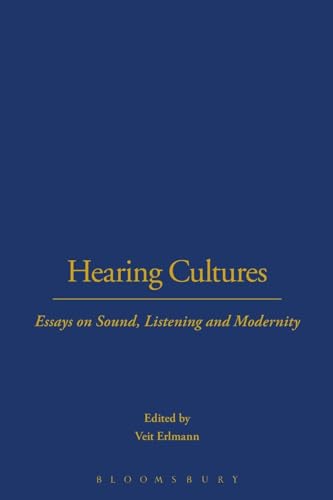 Hearing Cultures: Essays on Sound, Listening and Modernity (Wenner-Gren International Symposium Series)