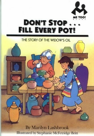 DON"T STOP...FILL EVERY POT!: The Story of the Widow"s Oil