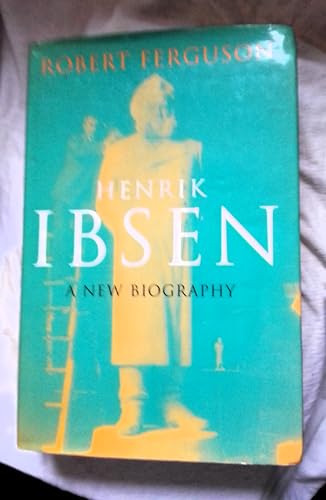 Henrik Ibsen: A new biography