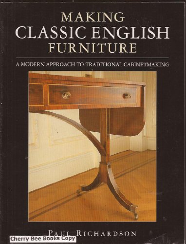 Making Classic English Furniture: A Modern Approach to Traditional Cabinetmaking