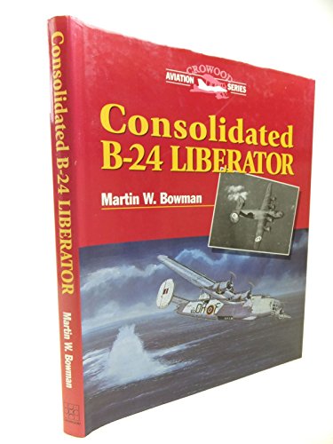 Consolidated B-24 Liberator (Crowood Aviation Series)