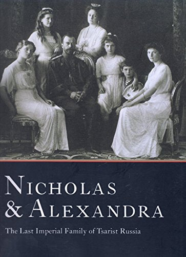 Nicholas & Alexandra The Last Imperial Family of Tsarist Russia