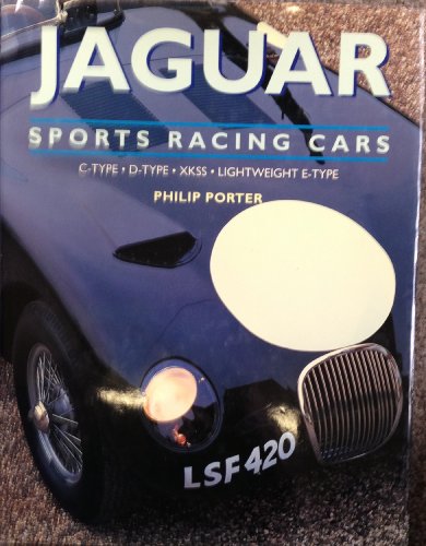 Jaguar Sports Racing Cars: C-Type, D-Type, Xkss and Lightweight E-Type