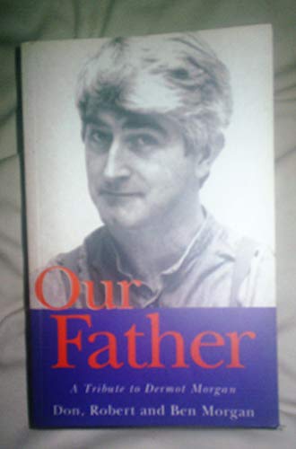 Our Father: A Tribute to Dermot Morgan