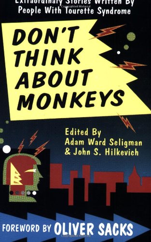 Don't Think About Monkeys. Extraordinary Stories Written by People with Tourette Syndrome