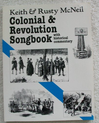 Colonial and Revolution Songbook: With Historical Commentary