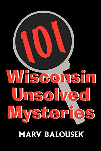 101 Wisconsin Unsolved Mysteries