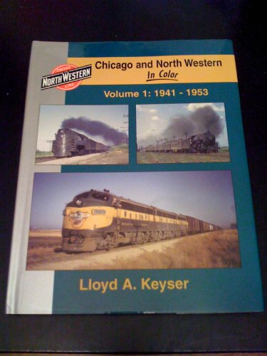Chicago and North Western in Color, Vol. 1: 1941-1953