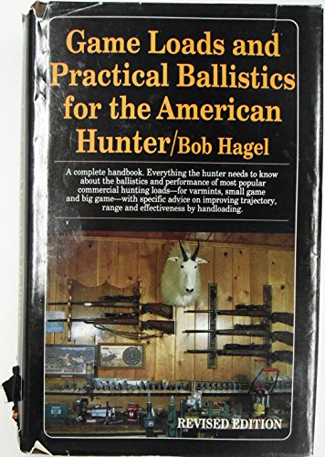 Game Loads and Practical Ballistics for the American Hunter