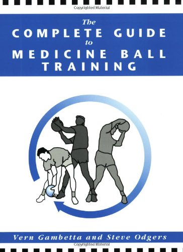 The Complete Guide to Medicine Ball Training