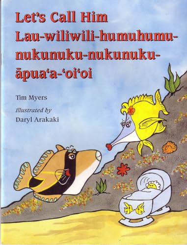 Let's Call Him Lau-Wiliwili-Humuhumu-Nukunuku-Nukunuku-Apua'A-Oi'Oi