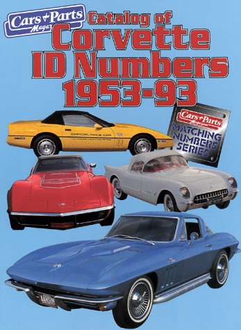 Catalog of Corvette Id Numbers 1953-93 (CARS & PARTS MAGAZINE MATCHING NUMBERS SERIES)