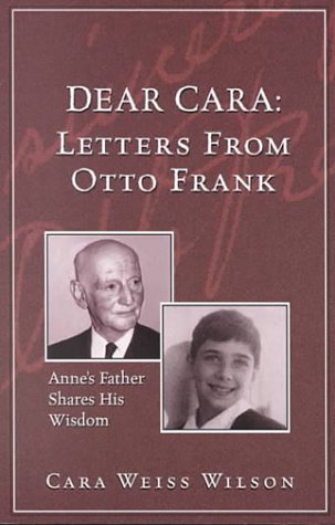 Dear Cara Letters from Otto Frank: Anne's Father Shares His Wisdom