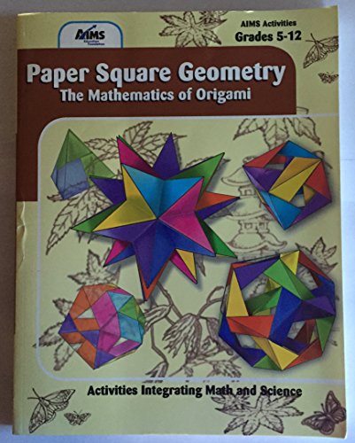 Paper square geometry: The mathematics of origami (AIMS program publications)