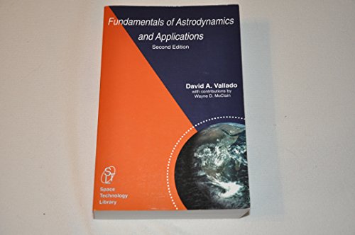 Fundamentals of Astrodynamics and Applications, 2nd. ed. (The Space Technology Library)
