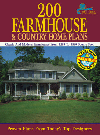 200 Farmhouse and Country Home Plans: Classic and Modern Farmhouses from 1,299 to 4,890 Square Feet (Blue Ribbon Designer Series)