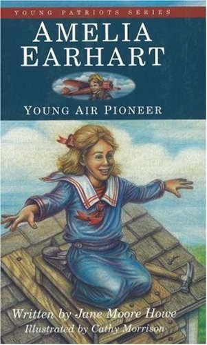 Amelia Earhart: Young Air Pioneer (1) (Young Patriots series)