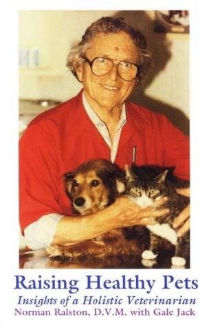 Raising Healthy Pets: With Natural Foods, Herbs, Massage, & Love