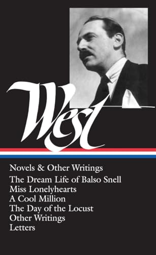 Nathanael West : Novels and Other Writings : The Dream Life of Balso Snell / Miss Lonelyhearts / A Cool Million / The Day of the Locust / Letters (Library of America)