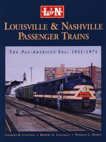 Louisville and Nashville Passenger Trains: The Pan American Era 1921-1971