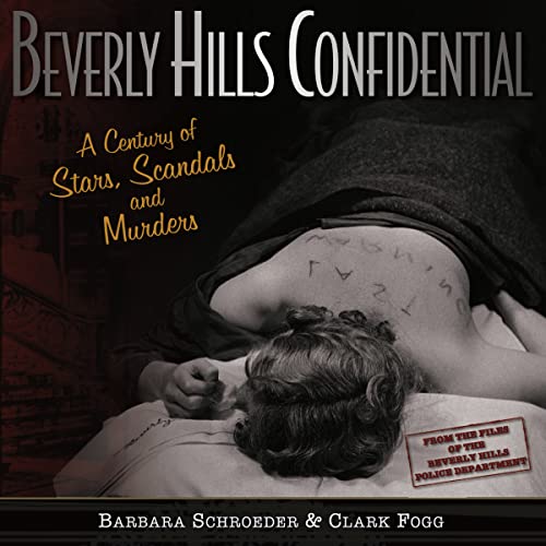Beverly Hills Confidential: A Century of Stars, Scandals and Murders