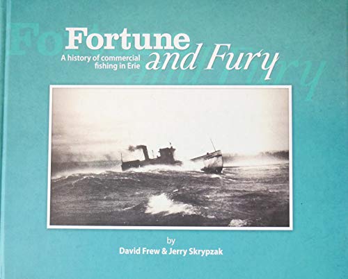 Fortune and Fury a History of Commercial Fishing in Erie