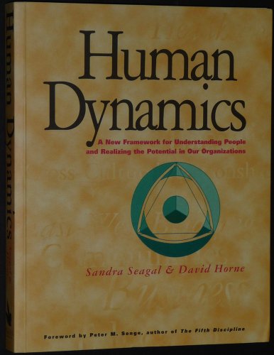 Human Dynamics: A New Framework for Understanding People and Realizing the Potential in Our Organizations